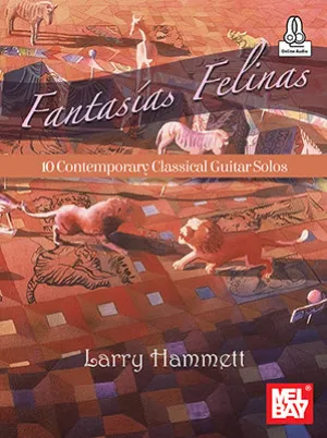 Fantasias Felinas - 10 Contemporary Classical Guitar Solos